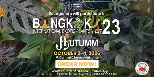 Ecuagenera will participate in the 23rd Bangkok International Exotic Plants - Autumn Show and Sale.