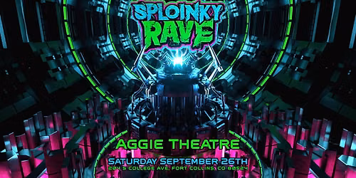 Sploinky Rave: Fort Collins | Aggie Theatre