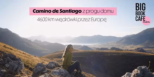 Camino de Santiago z progu domu. 4600 km w\u0119dr\u00f3wki przez Europ\u0119 | Opowiada Dominika Kiprowska