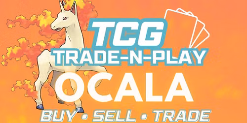Ocala TCG Trade N Play!