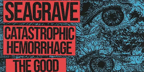 SEAGRAVE w\/ Catastrophic Hemorrhage\/ The Good Depression \/ Low Card at AJ\u2019s Music Hall