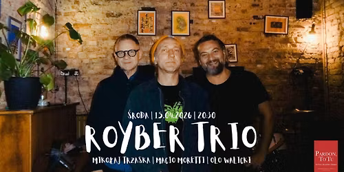 SOLD OUT: Royber Trio (Macio Moretti | Miko\u0142aj Trzaska | Olo Walicki) w Pardon, To Tu | 15.04.2026