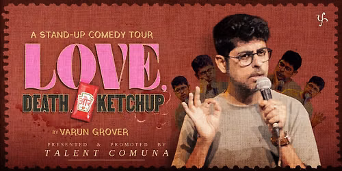 LOVE DEATH AUR KETCHUP FEAT VARUN GROVER