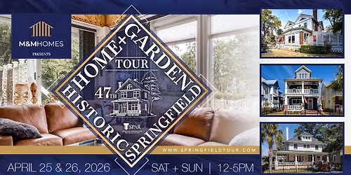 The 47th Historic Springfield Home & Garden Tour, Presented by M&M Homes