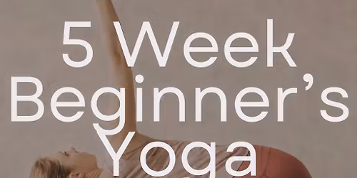 Beginners Yoga - 5 Week Course