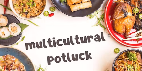 Multicultural Shared (Potluck) Dinner - All Welcome 