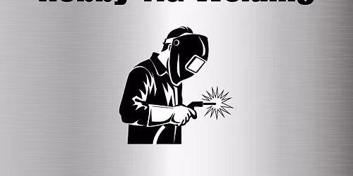 Introduction to Hobby TIG Welding