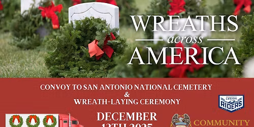 WREATHS ACROSS AMERICA CONVOY TO SAN ANTONIO NATIONAL CEMETERY &  WREATH LAYING CEREMONY