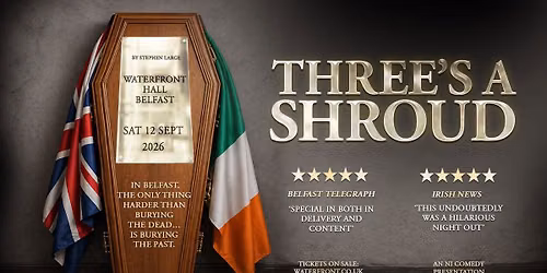 Three's a Shroud | Waterfront Hall, Belfast