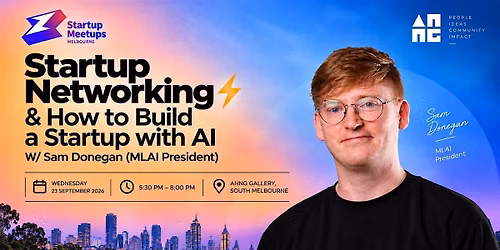 Startup Networking\u26a1& How to Build a Startup with AI w\/ Sam Donegan (MLAI Pr