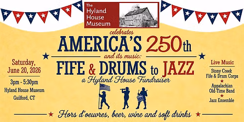 Fife and Drums to Jazz: Celebrate the Hyland House and America's 250th