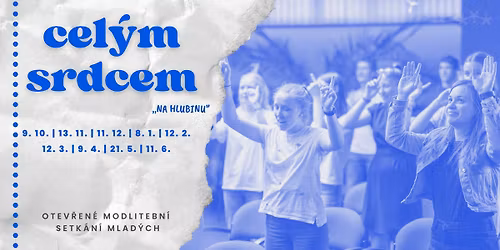 CEL\u00ddM SRDCEM - otev\u0159en\u00e1 setk\u00e1n\u00ed mlad\u00fdch