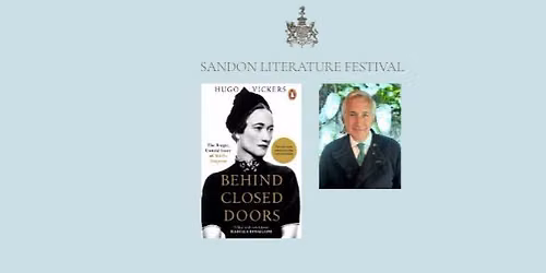 Hugo Vickers - Behind Closed Doors: The Tragic Untold Story of Wallis Simpson 