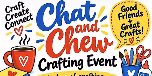 CHAT and CHEW craft, create, and connect