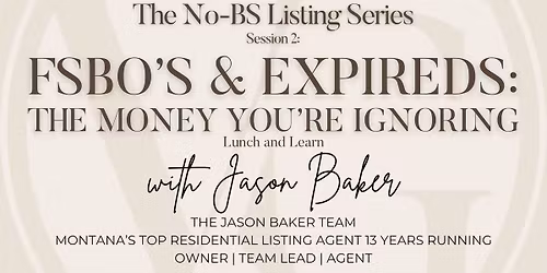 FSBO's & Expireds: The No-BS Listing Lunch & Learn Series