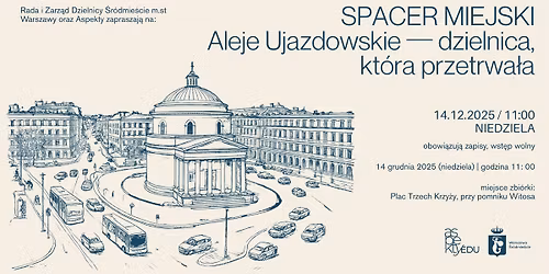 Spacer miejski: Aleje Ujazdowskie \u2013 dzielnica, kt\u00f3ra przetrwa\u0142a