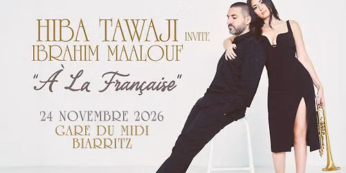 Hiba Tawaji & Ibrahim Maalouf \u2022 24 novembre 2026 \u2022 Gare du Midi, Biarritz