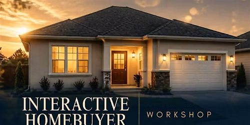 Interactive Homebuyer Workshop (FREE)