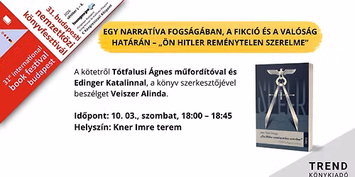 Egy narrat\u00edva fogs\u00e1g\u00e1ban, a fikci\u00f3 \u00e9s a val\u00f3s\u00e1g hat\u00e1r\u00e1n \u2013 \u201e\u00d6n Hitler rem\u00e9nytelen szerelme\u201d