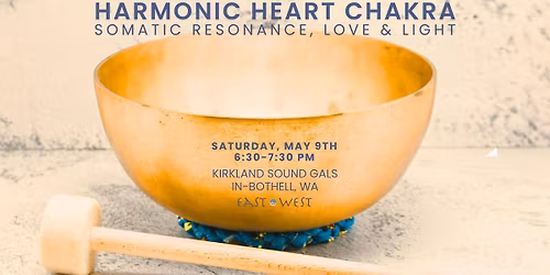 Harmonic Heart Chakra: Somatic Resonance, Love & Light - The Kirkland Sound Gals - In-Bothell, WA