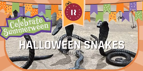 CELEBRATE SUMMERWEEN! Blacksmithing Basics: Halloween Snakes