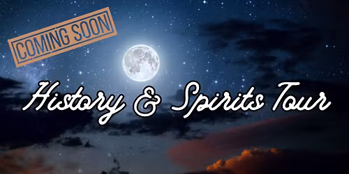 Coming Soon: History & Sprits Tour (New!)