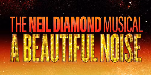 A Beautiful Noise: The Neil Diamond Musical - Aurora