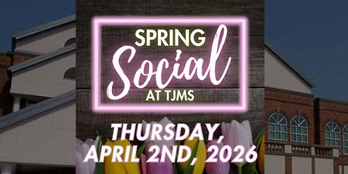 2026 TJMS Spring Social: April 2, 2026