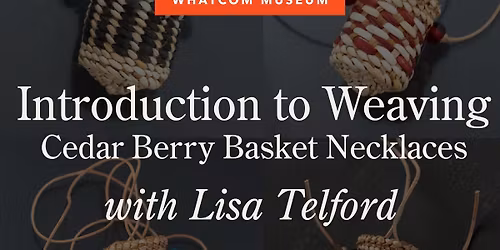 Introduction to Weaving: Cedar Berry Basket Necklaces with Lisa Telford