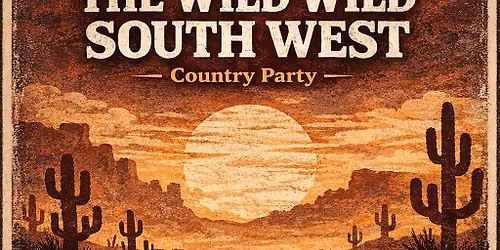 THE WILD, WILD SOUTH WEST – COUNTRY PARTY