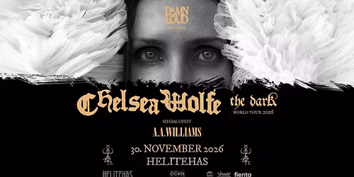 Chelsea Wolfe (US), A.A Williams (UK) \u2022 30.11 \u2022 Helitehas