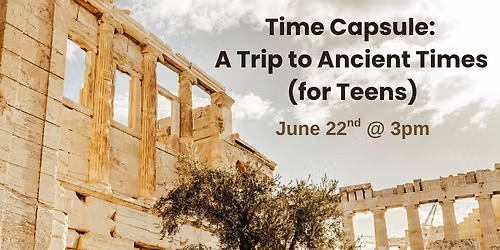 Time Capsule - A Trip to Ancient Times (for Teens)