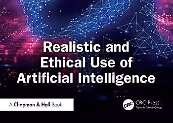 Realistic and Ethical Use of Artificial Intelligence