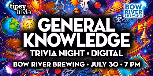 Calgary: Bow River Brewing - General Knowledge Trivia - Jul 30, 7pm