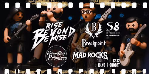 Rise Beyond Demise | Breakpoint | Forgotten Promises | Mad Rocks - S8 Underground Club
