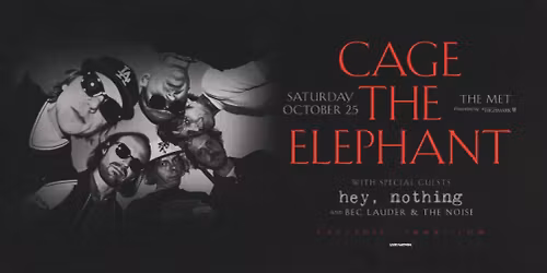 Cage The Elephant with Hey, Nothing and Bec Lauder and The Noise