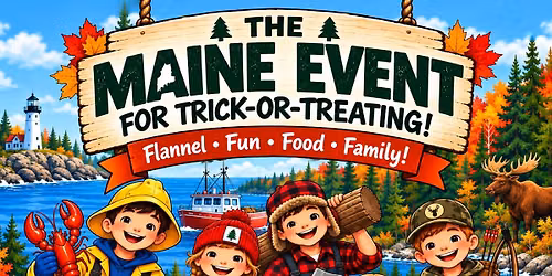 The MAINE EVENT for Trick or Treating