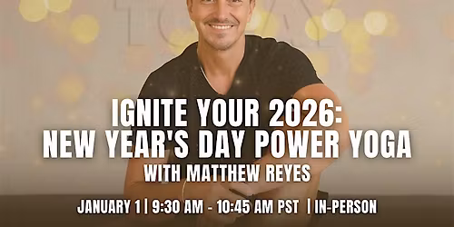 IN-PERSON: Ignite Your 2026 - New Year's Day Power Yoga with Matthew Reyes