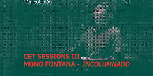 Centro de Experimentaci\u00f3n I CET sessions III: Mono Fontana - Incolumnado
