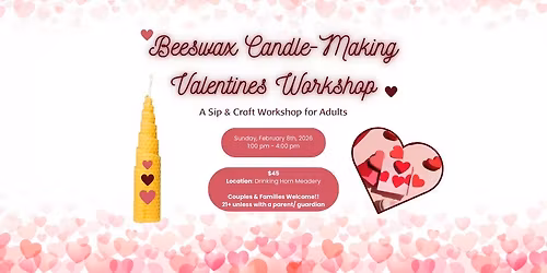 \ud83d\udc1d\ud83d\udd6f\ufe0f\ud83d\udc9e Beeswax Candle Making Valentines Workshop \ud83d\udc9e\ud83d\udd6f\ufe0f\ud83d\udc1d Honey Wine & Beeswax at Drinking Horn Mead