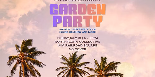 GARDEN PARTY | Happy Hour Dance Party at NorthFlora Collective