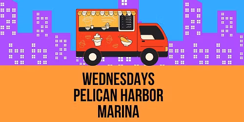 Food Trucks Wednesdays Pelican Harbor Marina