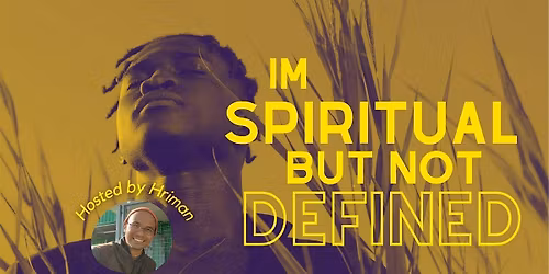 I\u2019m Spiritual but not Defined