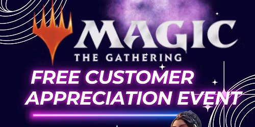 Magic the Gathering Customer Appreciation Event