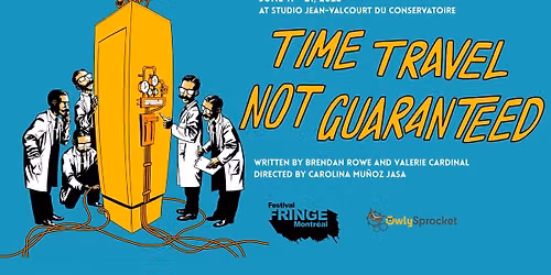 TIME TRAVEL NOT GUARANTEED @ MONTREAL FRINGE 2026