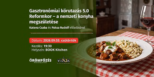\ud83c\udf56 Gasztron\u00f3miai k\u00f6rutaz\u00e1s 5.0 - Reformkor \u2013 a nemzeti konyha megsz\u00fclet\u00e9se