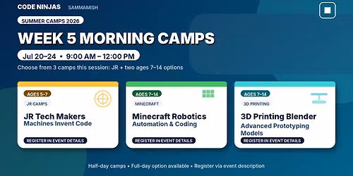 Jul 20\u201324 AM Camps: Minecraft + 3D Printing + JRs
