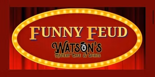 Watson's Live! Funny Feud Adult Comedy Show ($15 Tickets!!)
