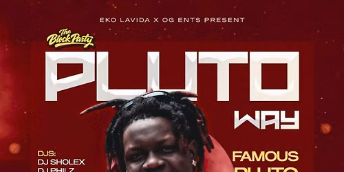 THE BLOCK PARTY: PLUTO WAY - FAMOUS PLUTO 