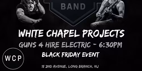 Black Friday at The White Chapel Projects w\/ Guns 4 Hire Electric
